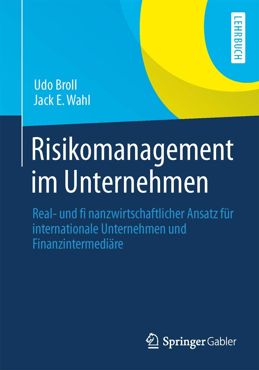 Risikomanagement im Unternehmen: Real und finanzwirtschaftlicher Ansatz fr internationale Unternehmen und Finanzintermedire (Ge,Used