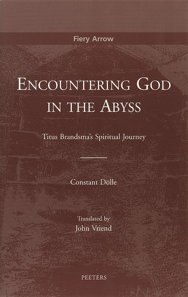 Encountering God in the Abyss: Titus Brandsma's Spiritual Journey (The Fiery Arrow Collection),Used
