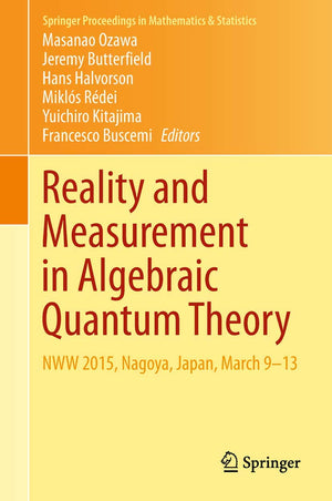 Reality and Measurement in Algebraic Quantum Theory: NWW 2015, Nagoya, Japan, March 913 (Springer Proceedings in Mathematics & ,Used