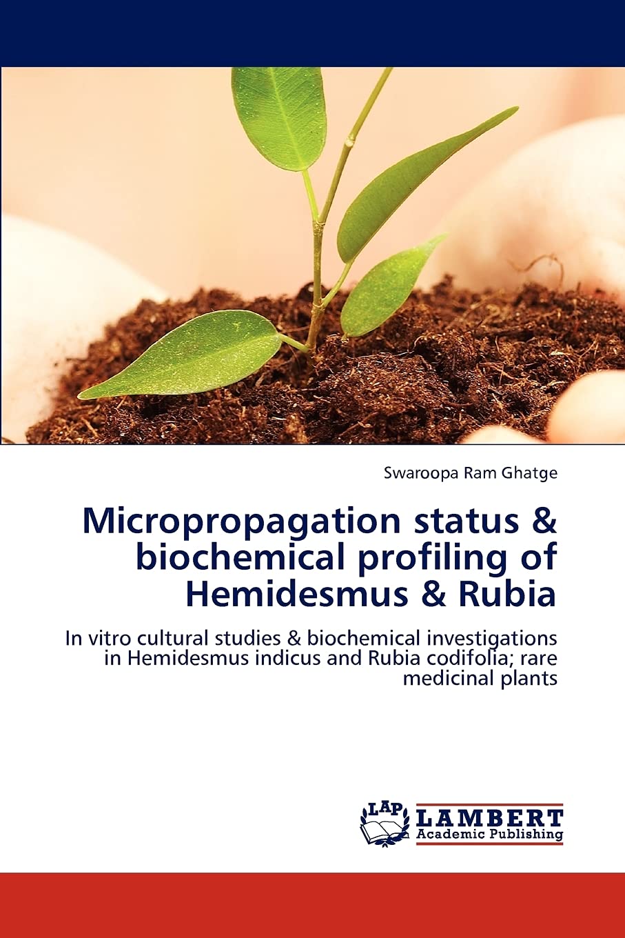 Micropropagation status & biochemical profiling of Hemidesmus & Rubia: In vitro cultural studies & biochemical investigations in,Used