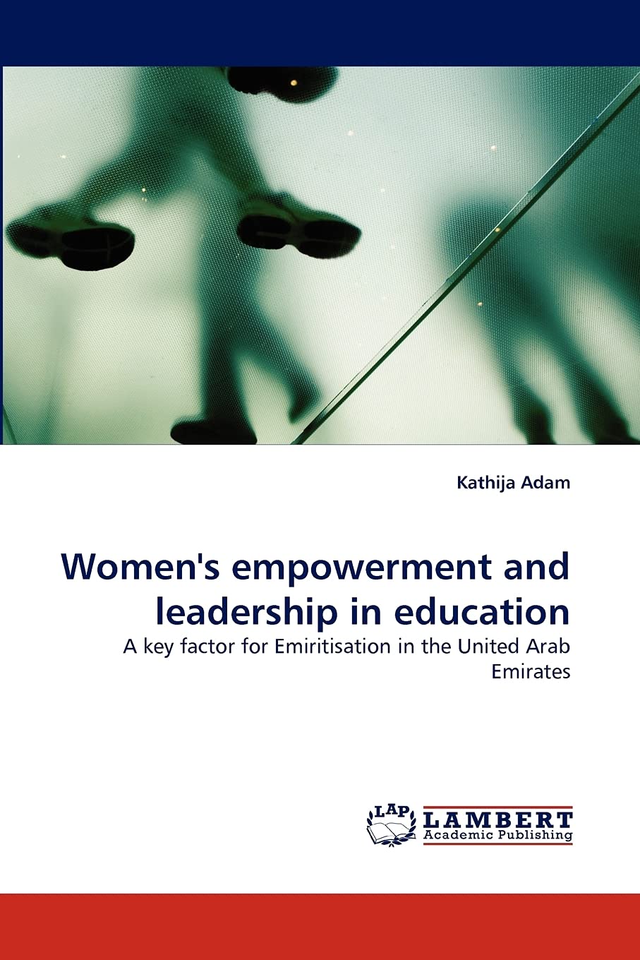 Women's empowerment and leadership in education: A key factor for Emiritisation in the United Arab Emirates,Used