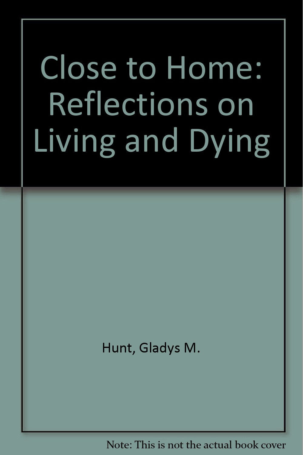 Close to Home: Reflections on Living and Dying,Used