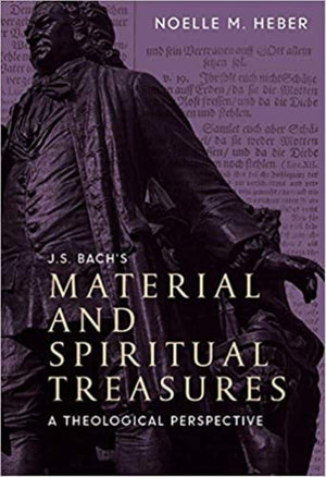 J. S. Bach's Material and Spiritual Treasures: A Theological Perspective,Used
