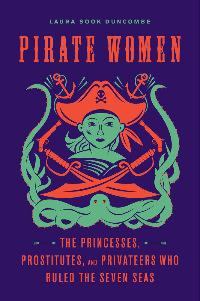 Pirate Women: The Princesses, Prostitutes, and Privateers Who Ruled the Seven Seas,Used