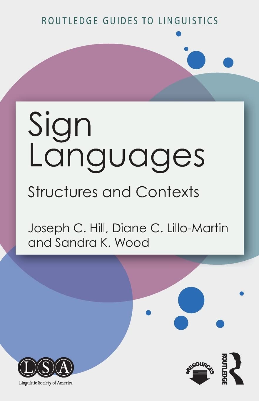 Sign Languages: Structures And Contexts (Routledge Guides To Linguistics)