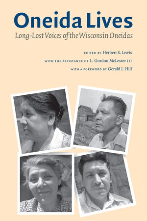 Oneida Lives: Longlost Voices Of The Wisconsin Oneidas (The Iroquoians And Their World),New
