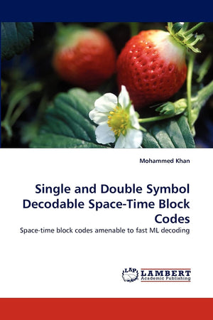 Single and Double Symbol Decodable SpaceTime Block Codes: Spacetime block codes amenable to fast ML decoding,Used