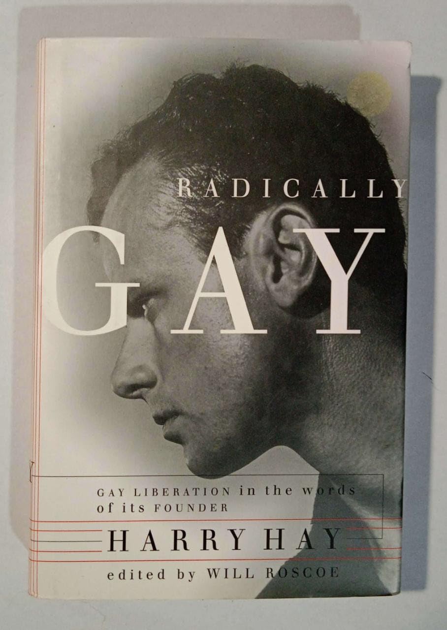 Radically Gay: Gay Liberation In The Words Of Its Founder,New