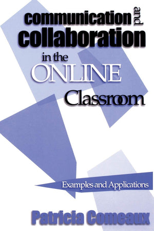 Communication and Collaboration in the Online Classroom: Examples and Applications,Used