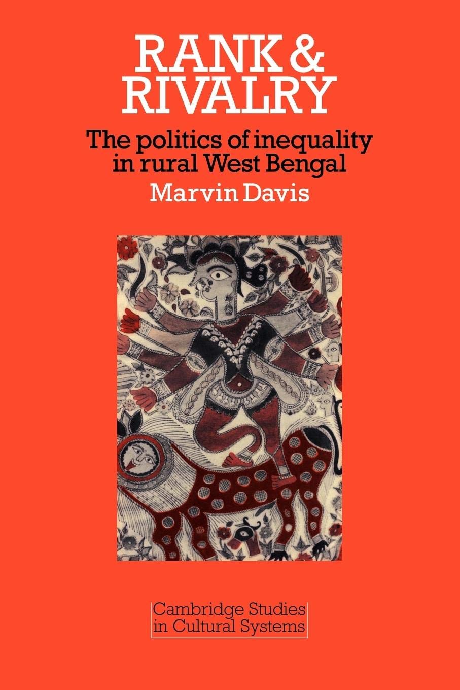 Rank and Rivalry: The Politics of Inequality in Rural West Bengal (Cambridge Studies in Cultural Systems),New