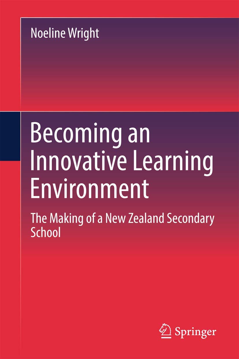 Becoming an Innovative Learning Environment: The Making of a New Zealand Secondary School,Used