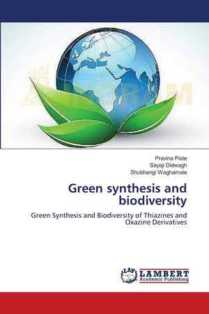 Green synthesis and biodiversity: Green Synthesis and Biodiversity of Thiazines and Oxazine Derivatives,Used