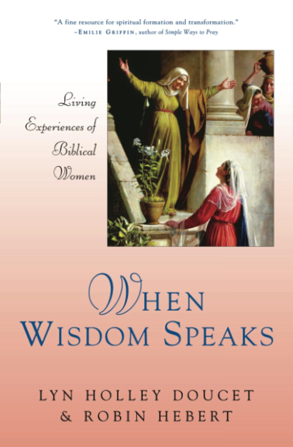 When Wisdom Speaks: Living Experiences of Biblical Women,Used