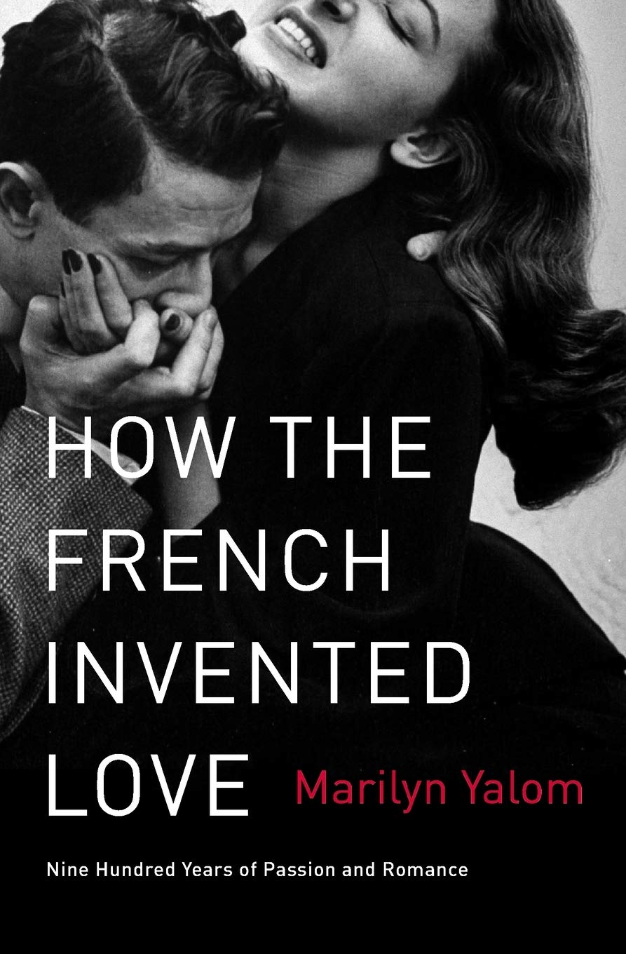 How the French Invented Love: Nine Hundred Years of Passion and Romance,Used