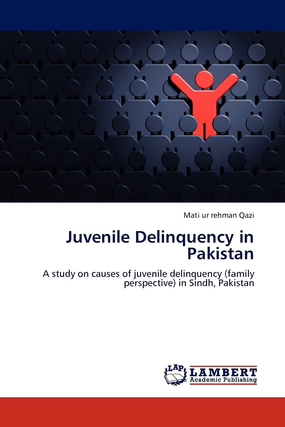 Juvenile Delinquency in Pakistan: A study on causes of juvenile delinquency (family perspective) in Sindh, Pakistan,Used