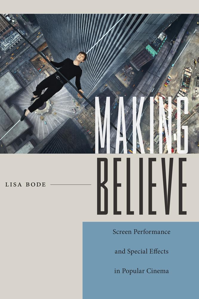 Making Believe: Screen Performance and Special Effects in Popular Cinema (Techniques of the Moving Image),Used