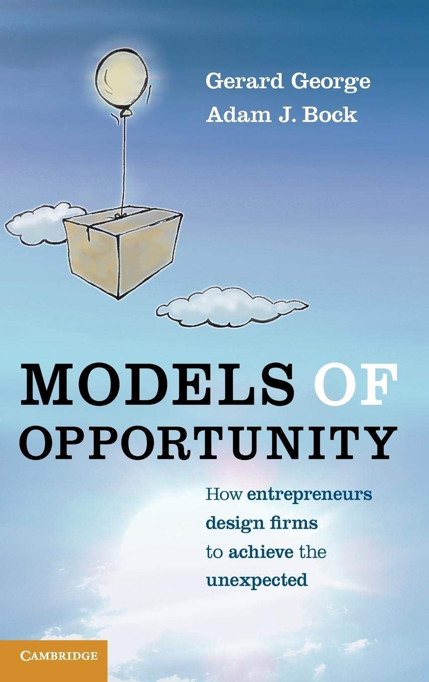 Models of Opportunity: How Entrepreneurs Design Firms to Achieve the Unexpected,Used