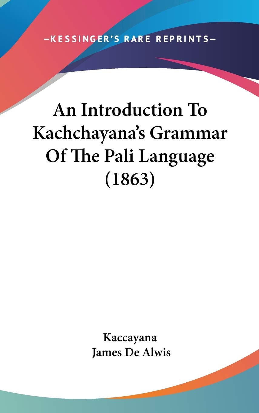 An Introduction To Kachchayana'S Grammar Of The Pali Language (1863),New