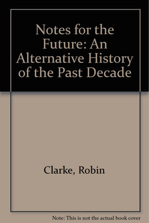 Notes for the Future: An Alternative History of the Past Decade,Used
