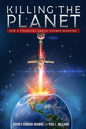 Killing the Planet: How a Financial Cartel Doomed Mankind-New