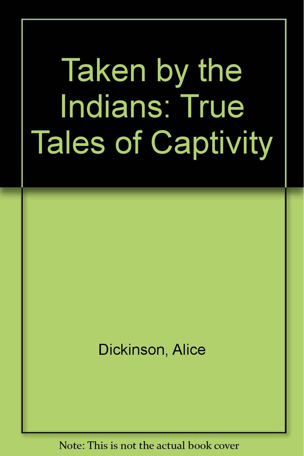 Taken by the Indians: True Tales of Captivity,Used