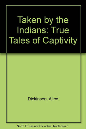 Taken by the Indians: True Tales of Captivity,Used