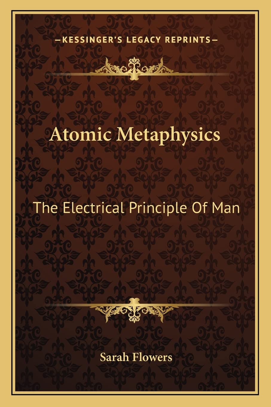Atomic Metaphysics: The Electrical Principle Of Man,Used