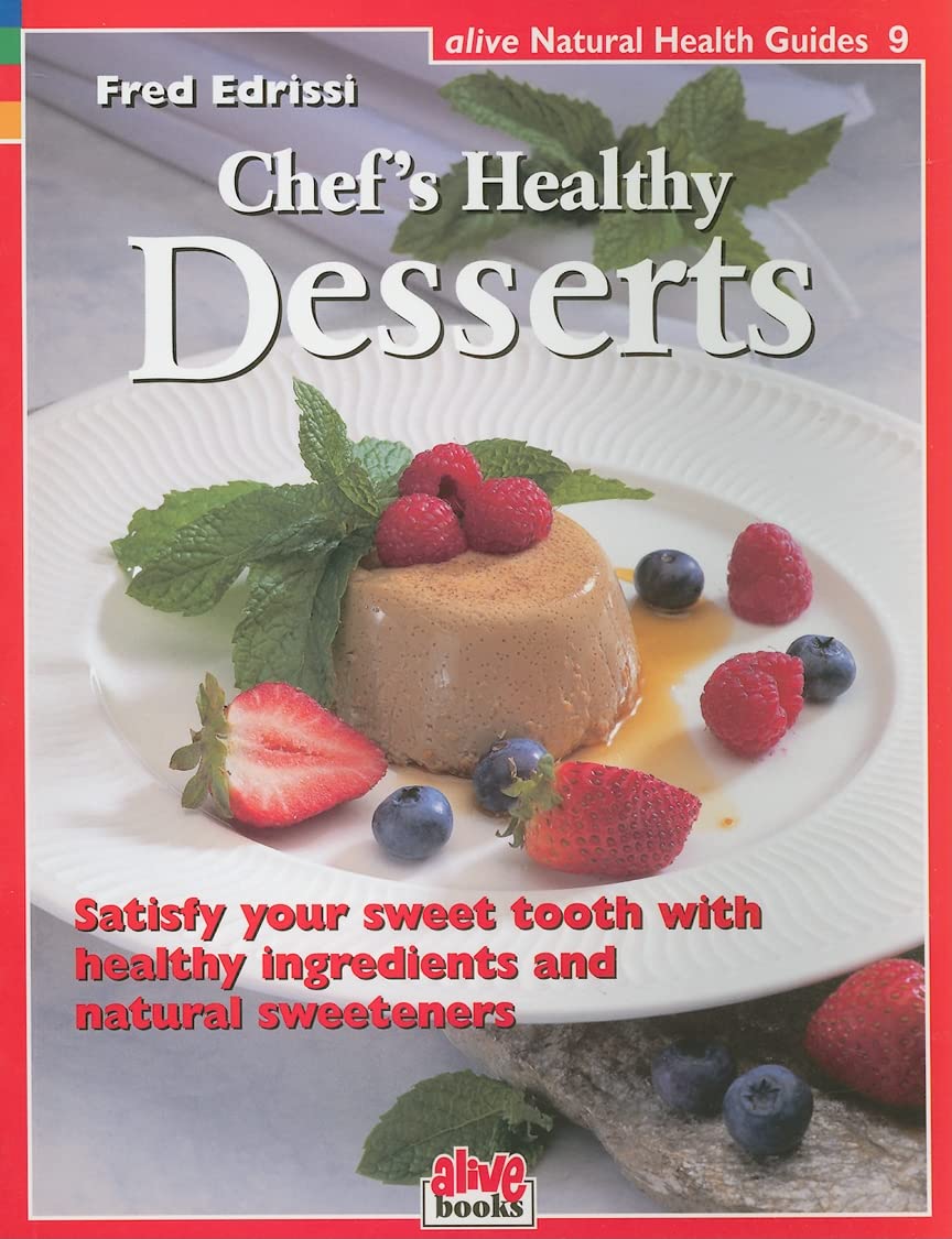 Chef'S Healthy Desserts: Satisfy Your Sweet Tooth With Healthy Ingredients And Natural Sweeteners (Alive Natural Health Guides),Used