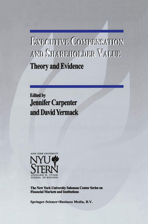 Executive Compensation and Shareholder Value: Theory and Evidence (The New York University Salomon Center Series on Financial Ma,Used