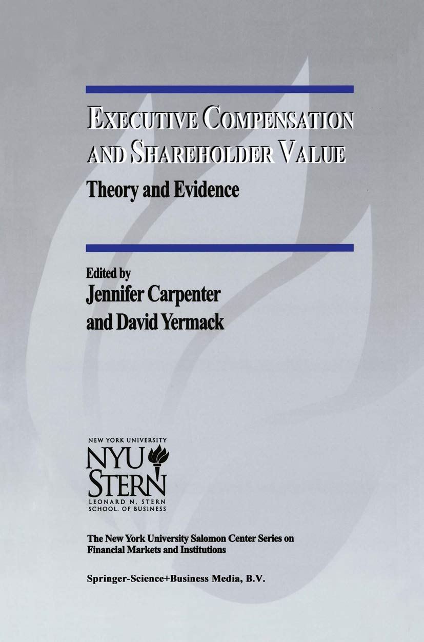 Executive Compensation and Shareholder Value: Theory and Evidence (The New York University Salomon Center Series on Financial Ma,Used