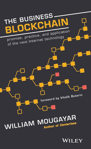 The Business Blockchain: Promise, Practice, and Application of the Next Internet Technology,Used