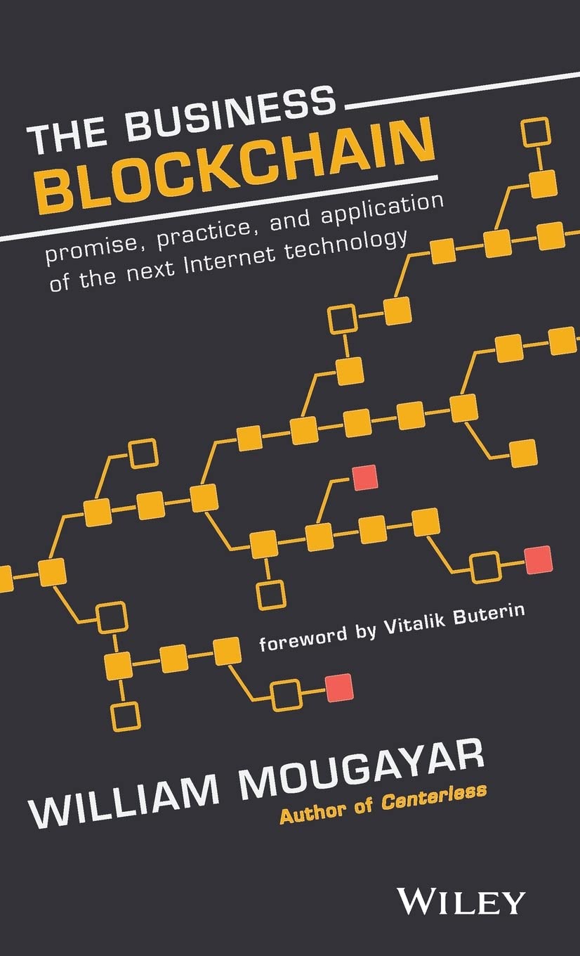 The Business Blockchain: Promise, Practice, and Application of the Next Internet Technology,Used
