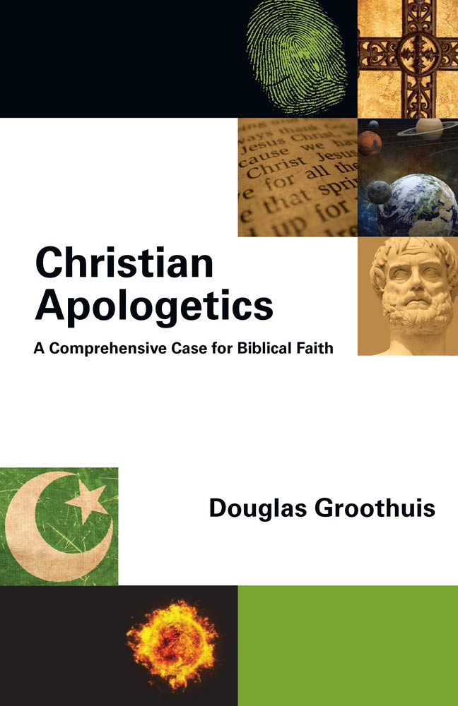 Christian Apologetics: A Comprehensive Case For Biblical Faith,New