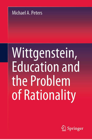 Wittgenstein, Education and the Problem of Rationality,Used