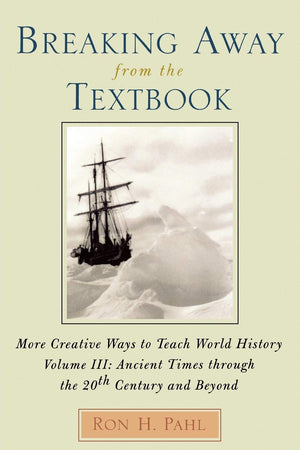 Breaking Away from the Textbook: Creative Ways to Teach World History, Vol. 3,Used