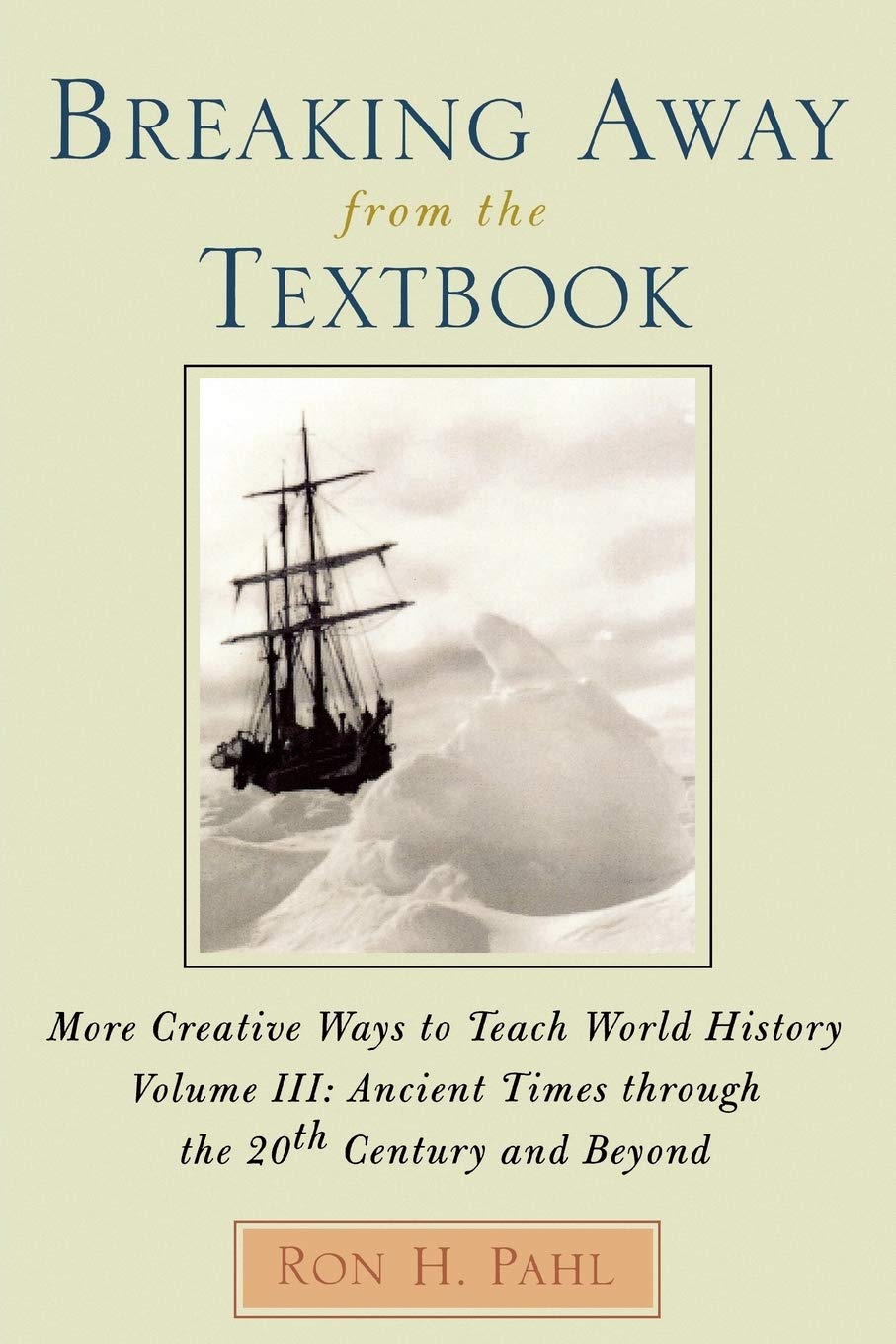 Breaking Away from the Textbook: Creative Ways to Teach World History, Vol. 3,Used