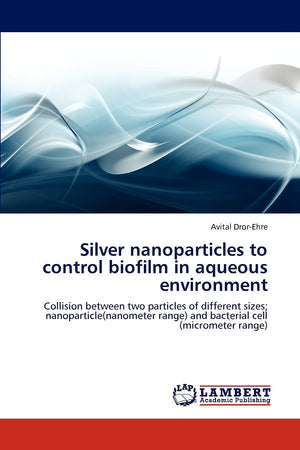 Silver nanoparticles to control biofilm in aqueous environment: Collision between two particles of different sizes; nanoparticle,Used