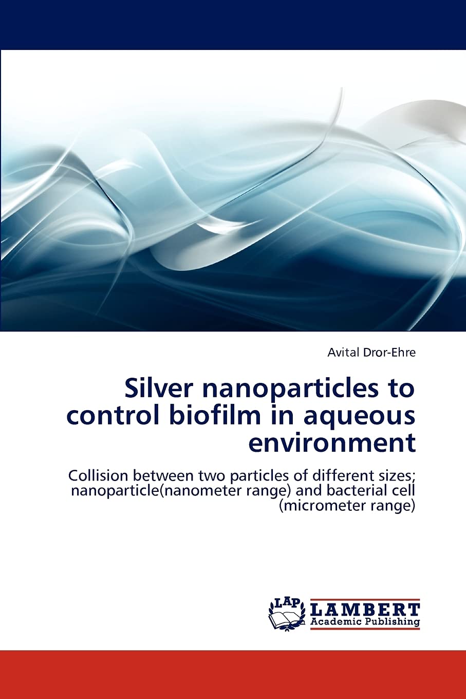 Silver nanoparticles to control biofilm in aqueous environment: Collision between two particles of different sizes; nanoparticle,Used
