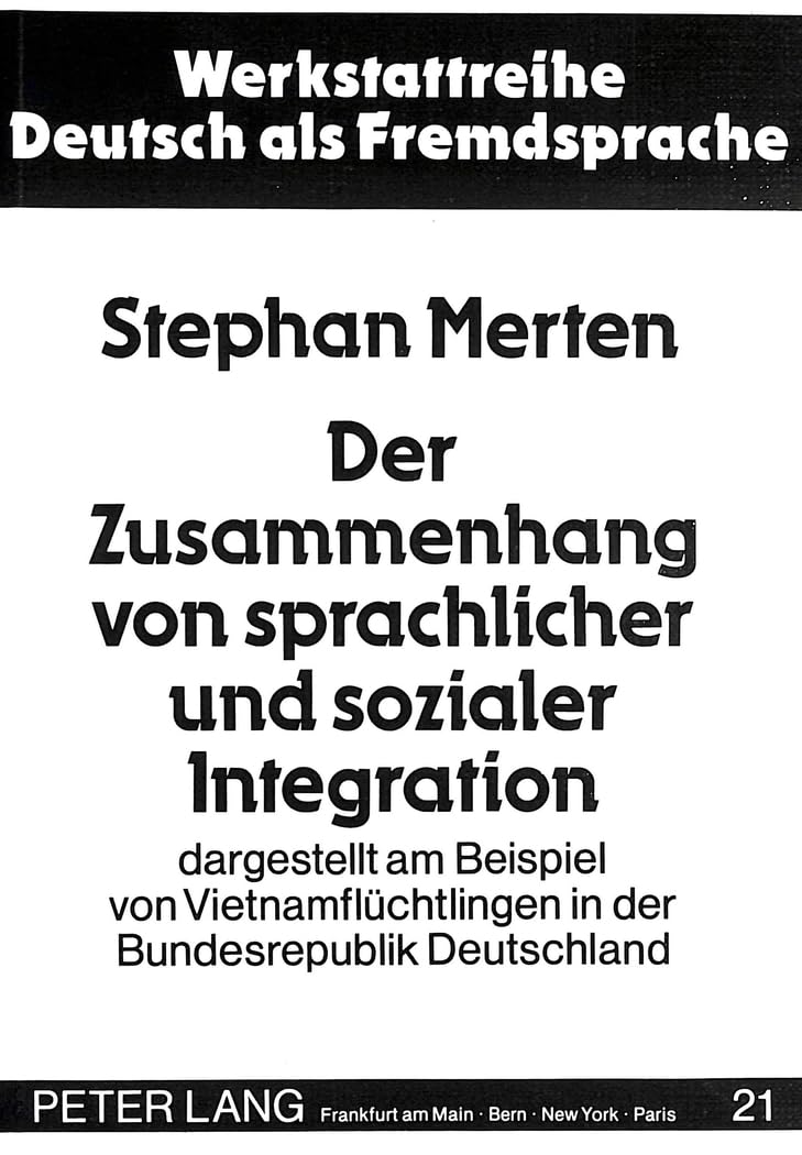 Der Zusammenhang von sprachlicher und sozialer Integration: dargestellt am Beispiel von Vietnamflchtlingen in der Bundesrepublik,Used