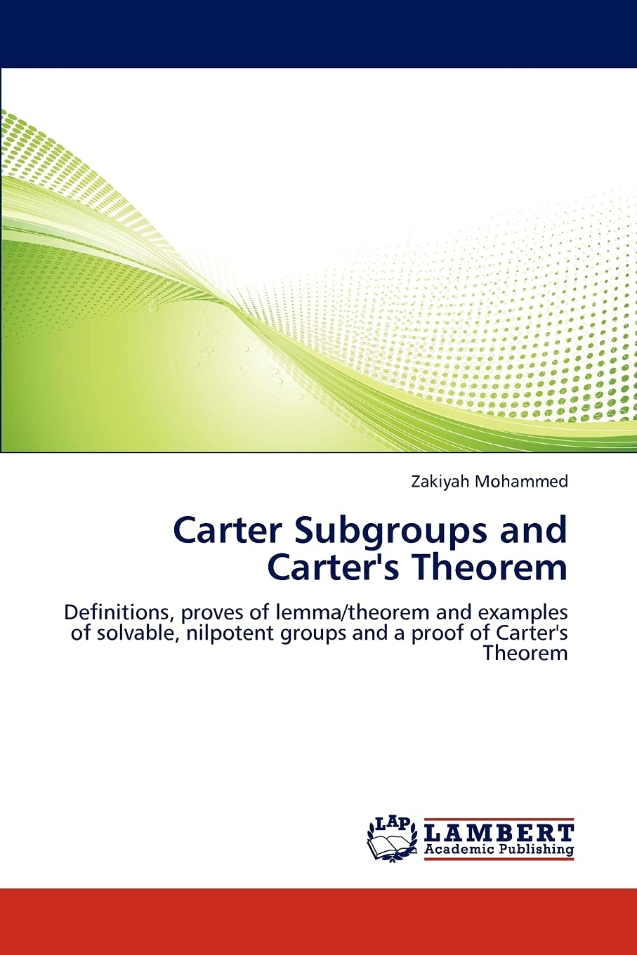 Carter Subgroups and Carter's Theorem: Definitions, proves of lemma/theorem and examples of solvable, nilpotent groups and a pro,Used