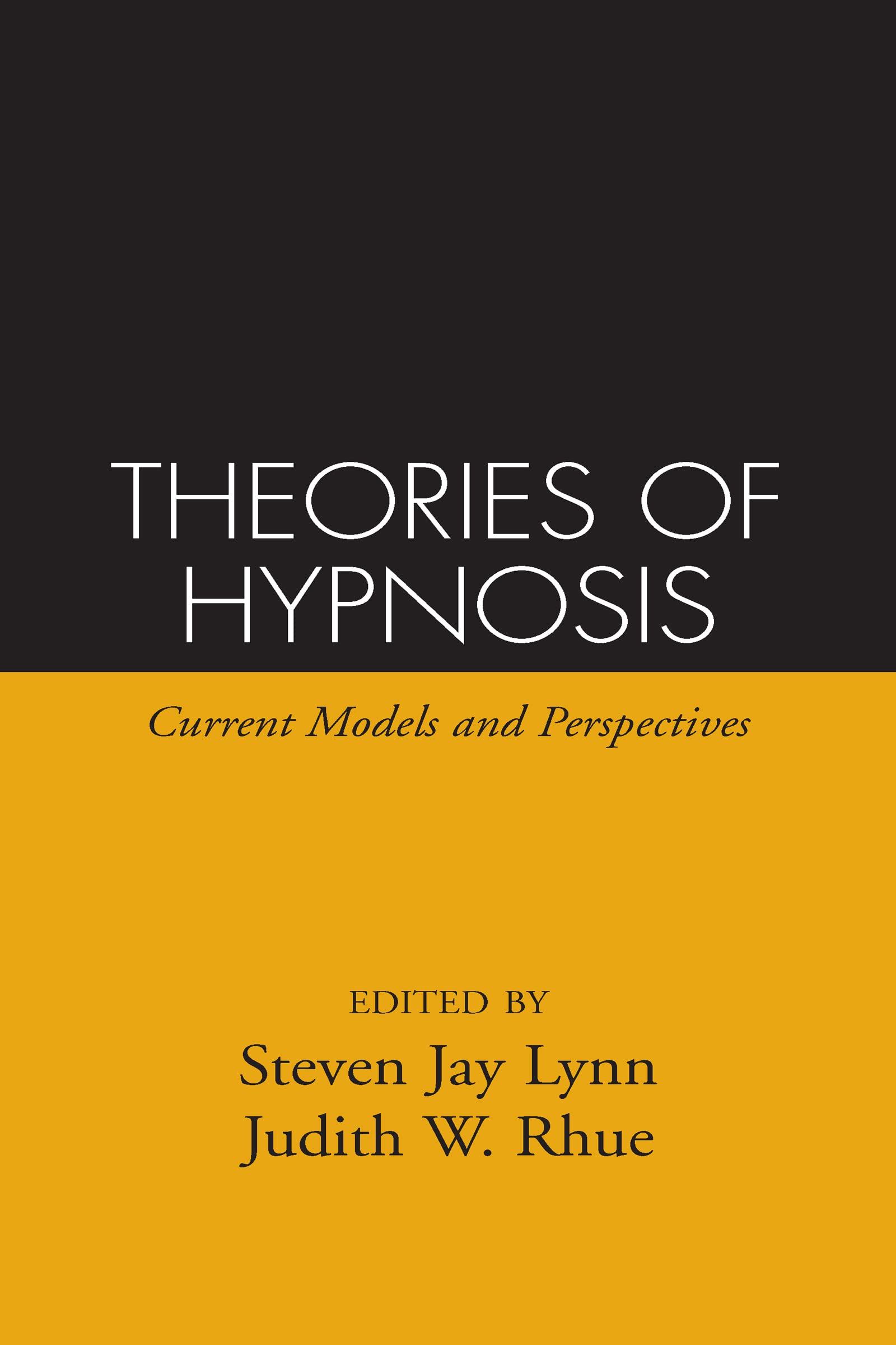 Theories of Hypnosis: Current Models and Perspectives