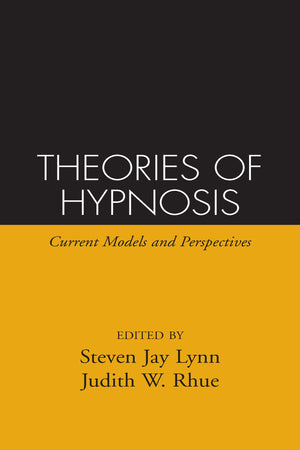Theories of Hypnosis: Current Models and Perspectives