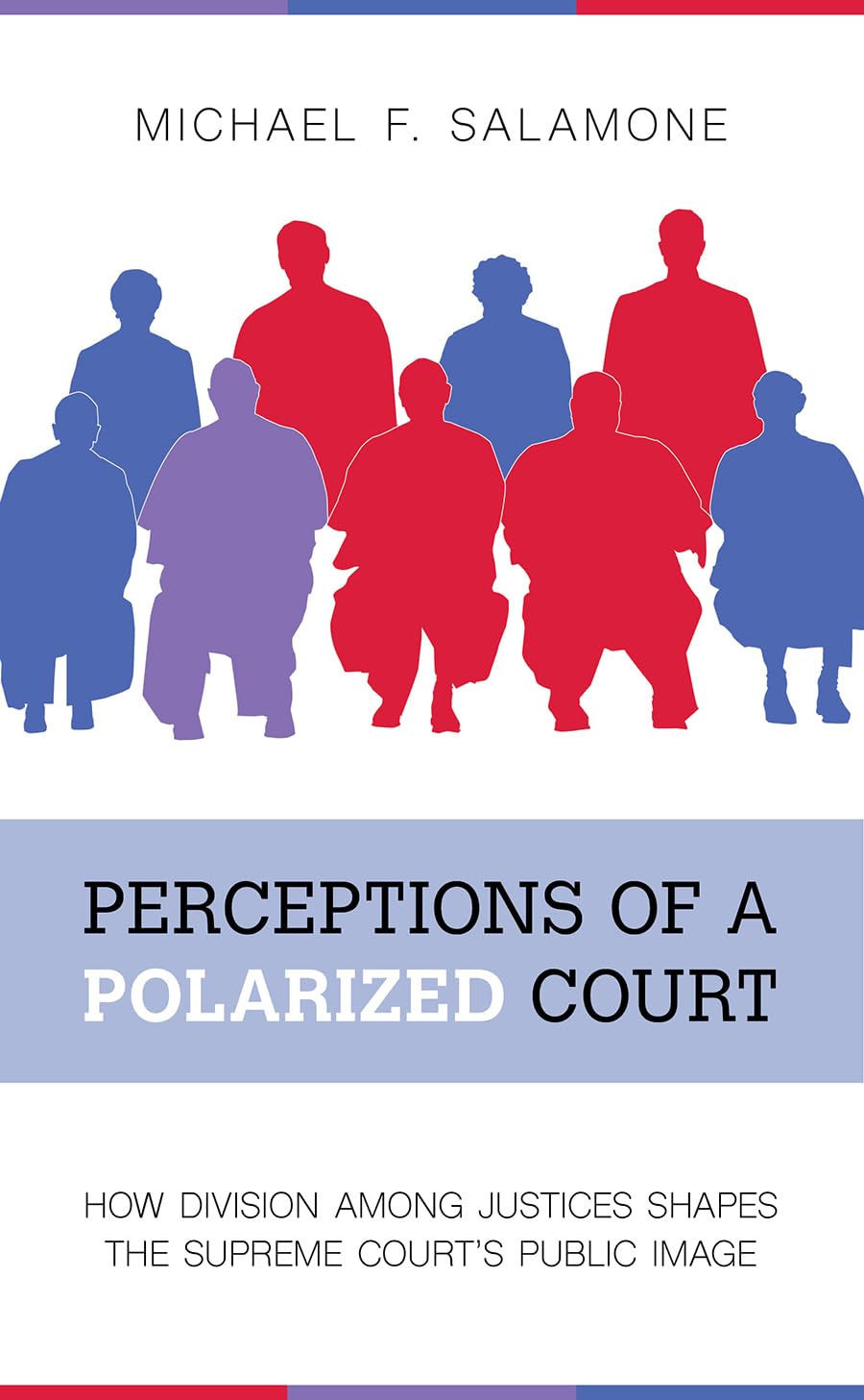 Perceptions of a Polarized Court: How Division among Justices Shapes the Supreme Court's Public Image,Used
