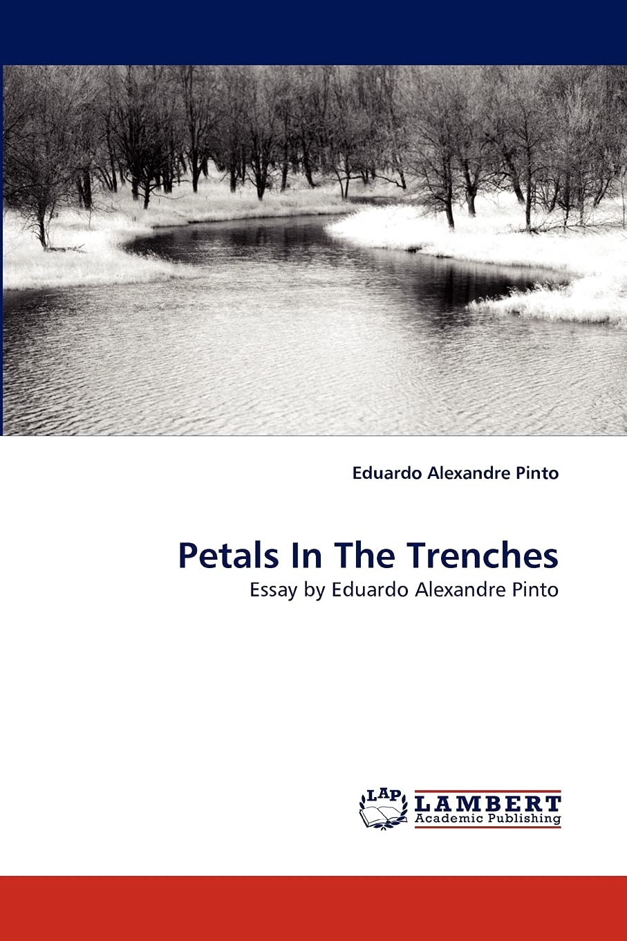 Petals In The Trenches: Essay by Eduardo Alexandre Pinto,Used