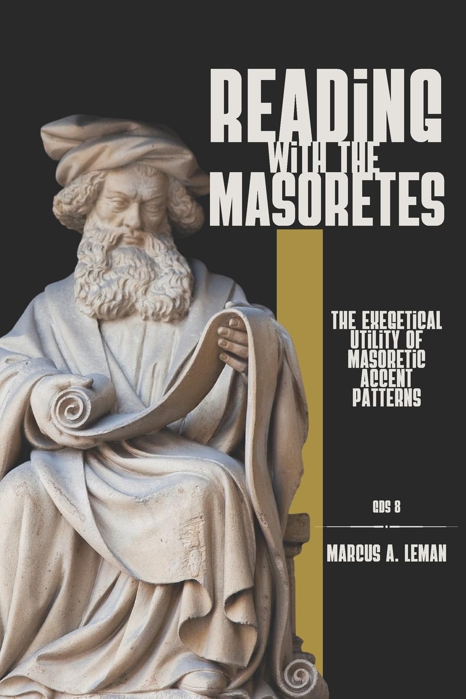 Reading with the Masoretes: The Exegetical Utility of Masoretic Accent Patterns (GlossaHouse Dissertation Series),Used