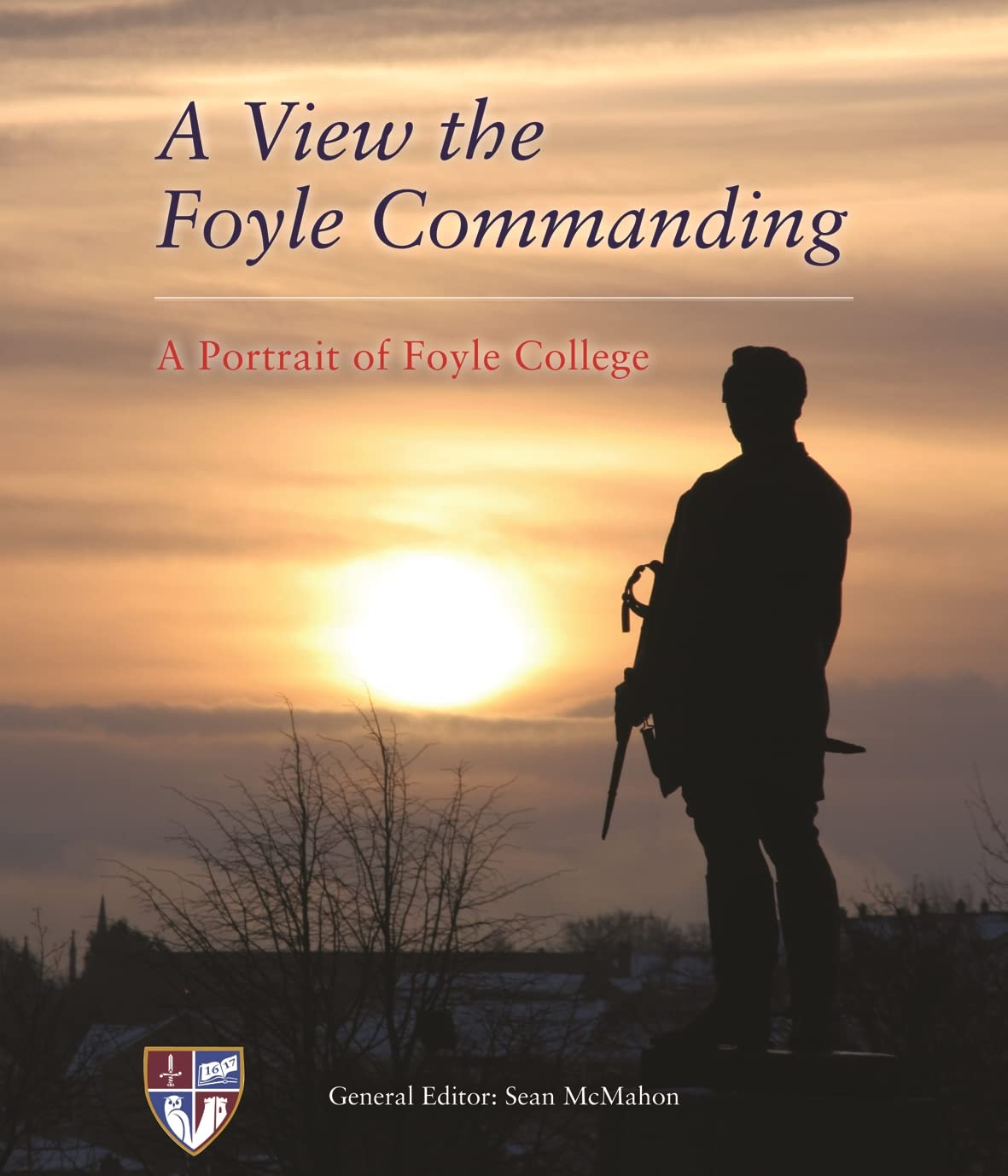 A View The Foyle Commanding: A Portrait Of Foyle College,Used