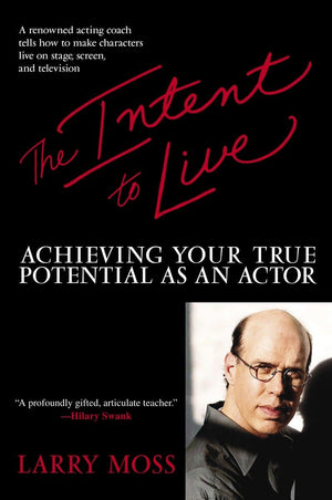 The Intent To Live: Achieving Your True Potential As An Actor