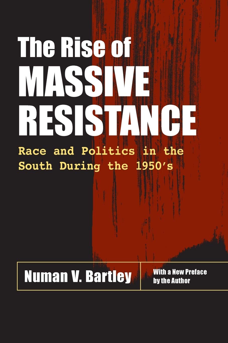 The Rise Of Massive Resistance: Race And Politics In The South During The 1950'S,Used