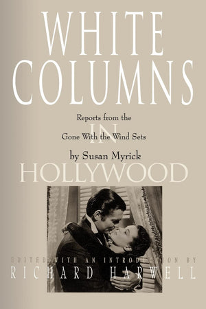 White Columns In Hollywood: Reports From The Gone With The Wind Sets,Used