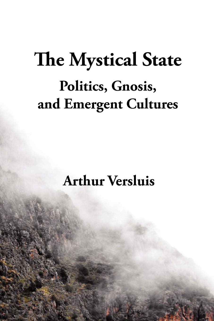The Mystical State: Politics, Gnosis, and Emergent Cultures,New